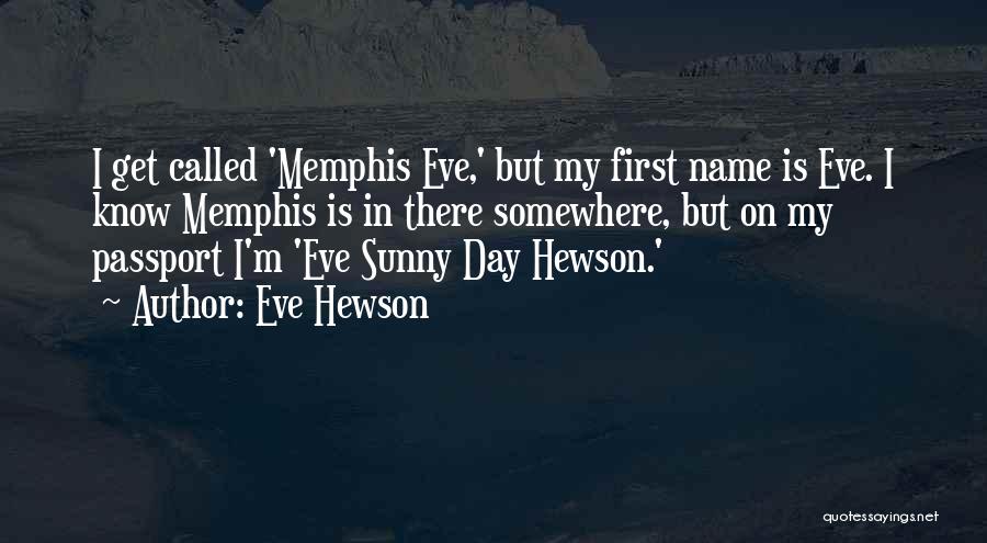 Hewson Eve Quotes By Eve Hewson