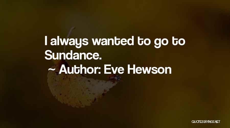 Hewson Eve Quotes By Eve Hewson