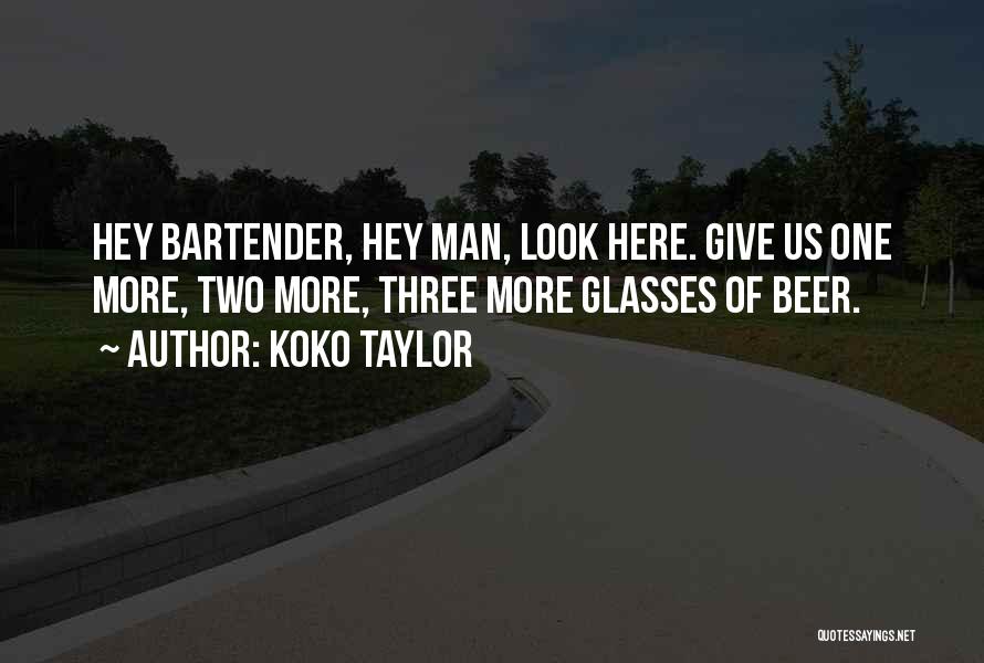 Hey Bartender Quotes By Koko Taylor