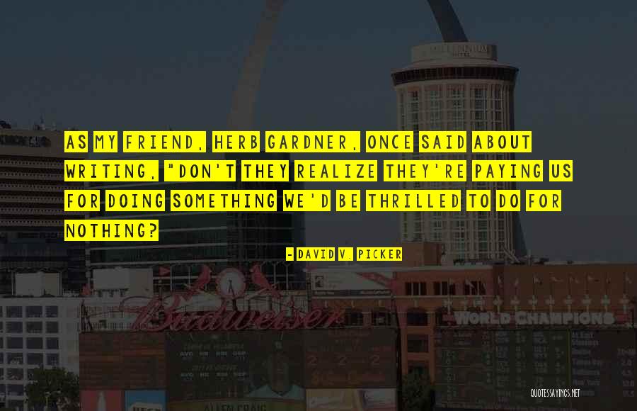 Hey Big Head Quotes By David V. Picker Hey Big Head Quotes By David V. Picker