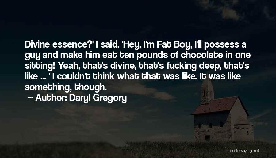 Hey Boy I Like You Quotes By Daryl Gregory