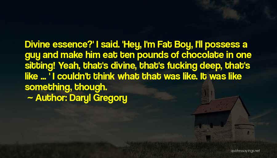 Hey Boy Quotes By Daryl Gregory