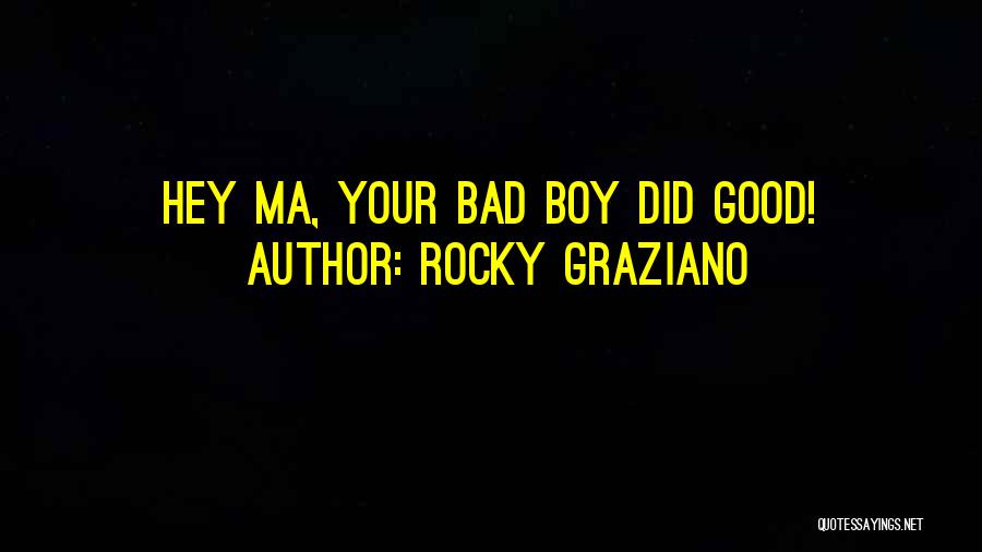 Hey Boy Quotes By Rocky Graziano