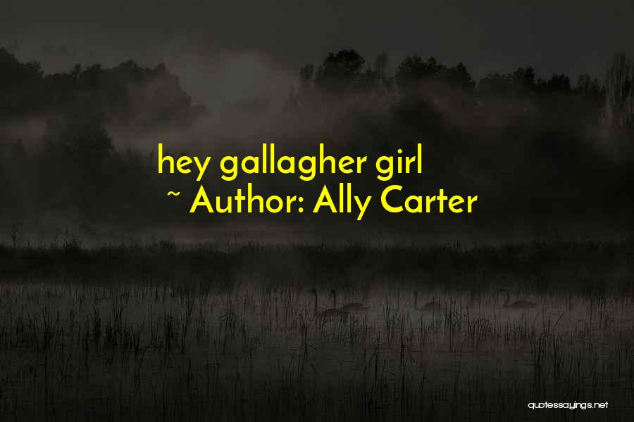 Hey Girl Quotes By Ally Carter