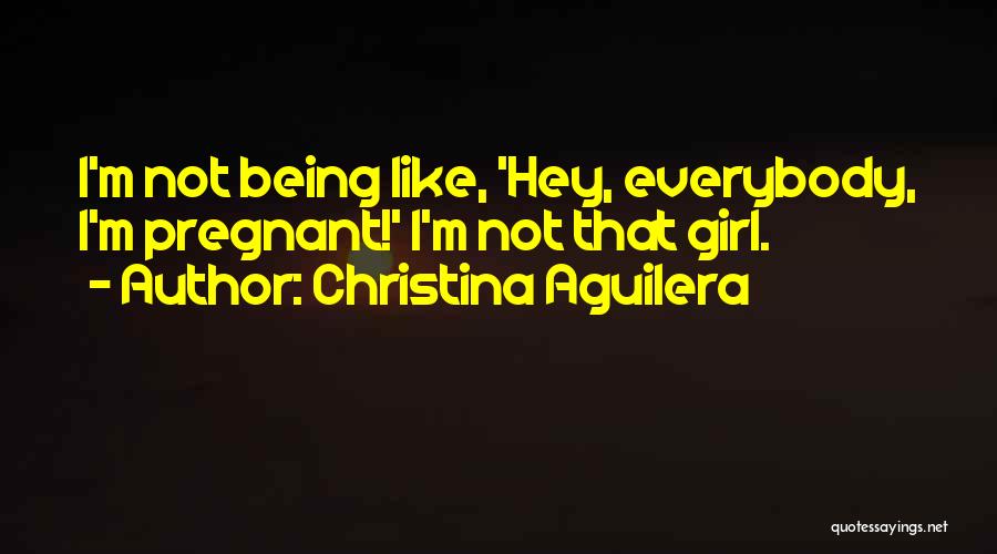 Hey Girl Quotes By Christina Aguilera