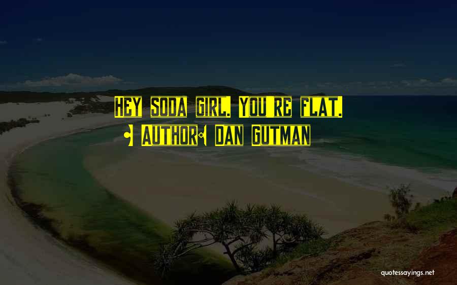 Hey Girl Quotes By Dan Gutman