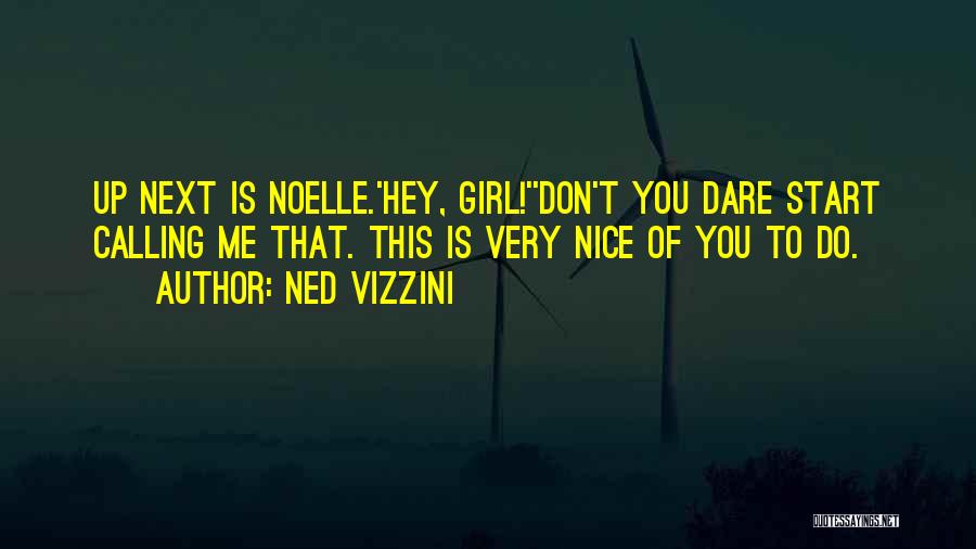 Hey Girl Quotes By Ned Vizzini