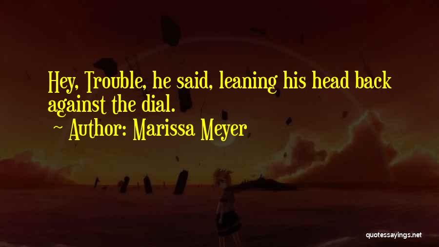 Hey Hey Hey Quotes By Marissa Meyer