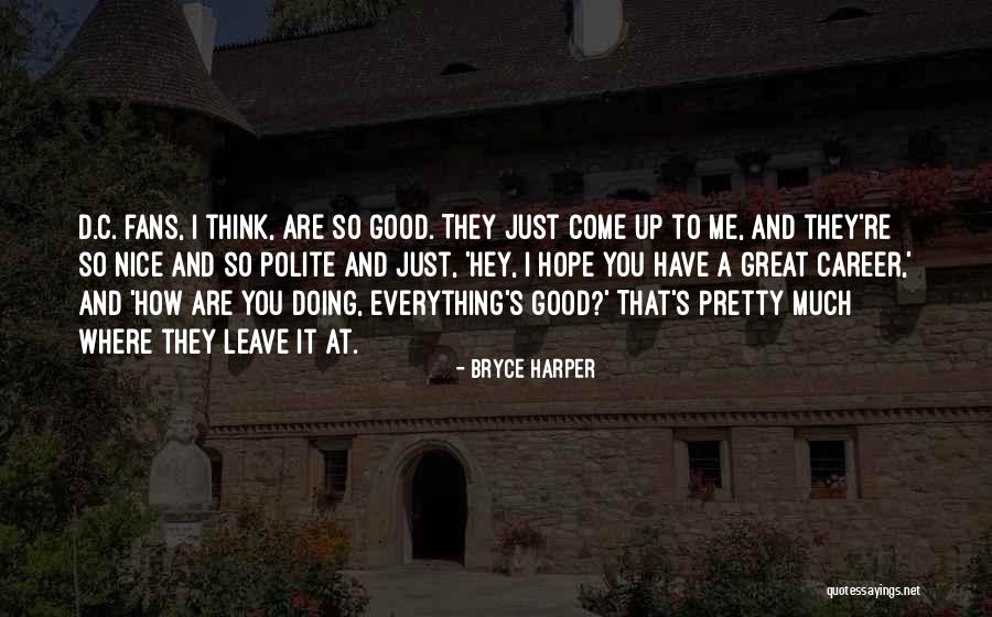 Hey How Are You Quotes By Bryce Harper Hey How Are You Quotes By Bryce Harper
