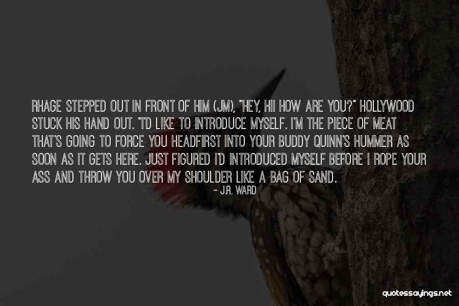 Hey How Are You Quotes By J.R. Ward Hey How Are You Quotes By J.R. Ward