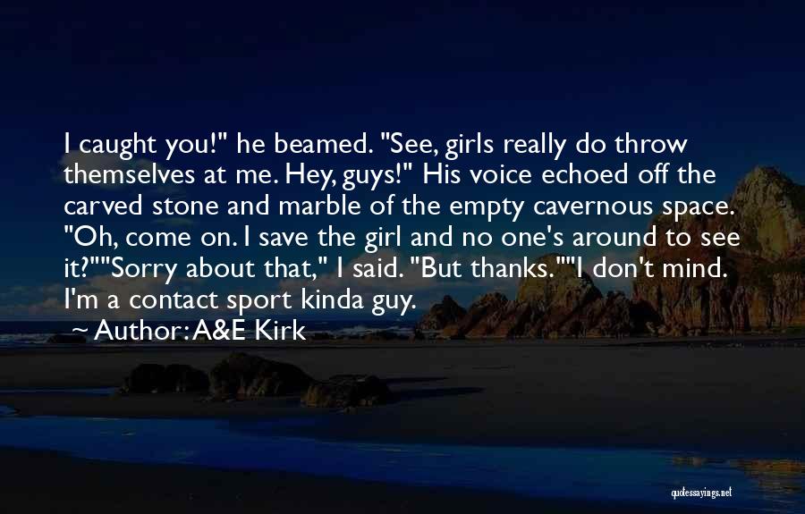 Hey I A Girl Quotes By A&E Kirk