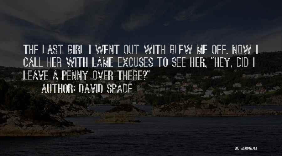 Hey I A Girl Quotes By David Spade