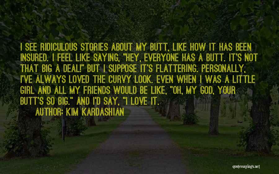 Hey I A Girl Quotes By Kim Kardashian