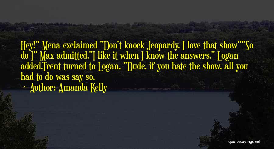 Hey I Love You Quotes By Amanda Kelly