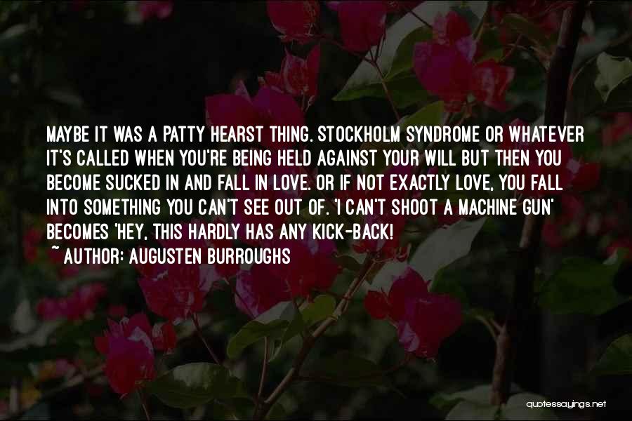 Hey I Love You Quotes By Augusten Burroughs