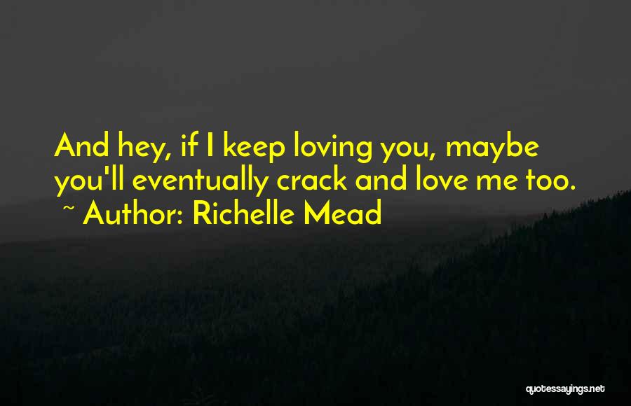 Hey I Love You Quotes By Richelle Mead