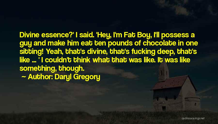 Hey I'm A Boy Quotes By Daryl Gregory