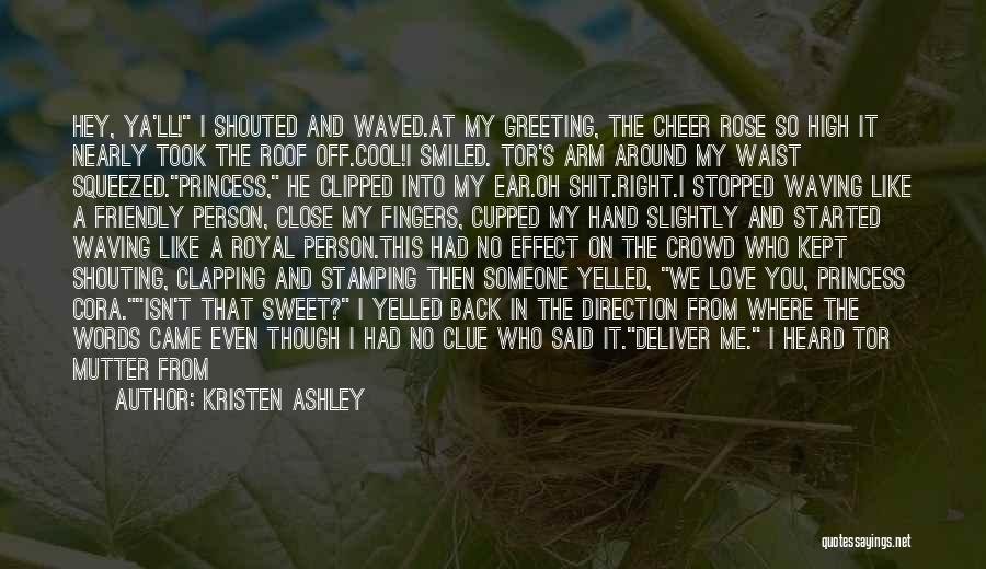 Hey My Love Quotes By Kristen Ashley