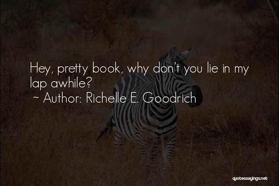 Hey My Love Quotes By Richelle E. Goodrich