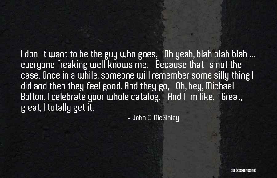 Hey Remember This Quotes By John C. McGinley Hey Remember This Quotes By John C. McGinley
