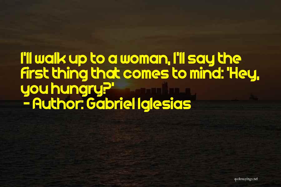 Hey There Funny Quotes By Gabriel Iglesias