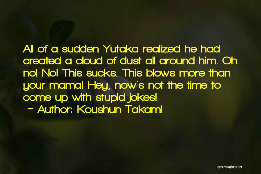 Hey There Funny Quotes By Koushun Takami