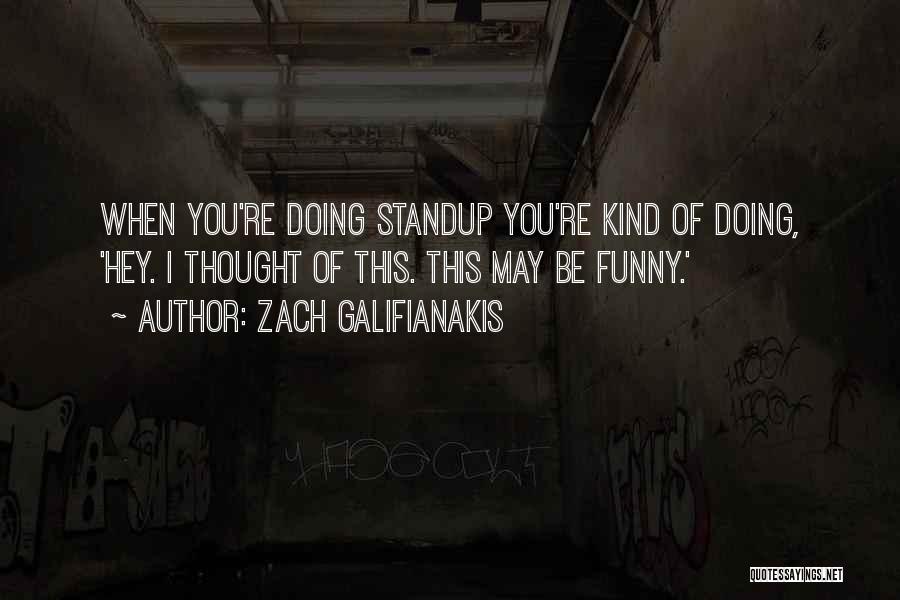 Hey There Funny Quotes By Zach Galifianakis