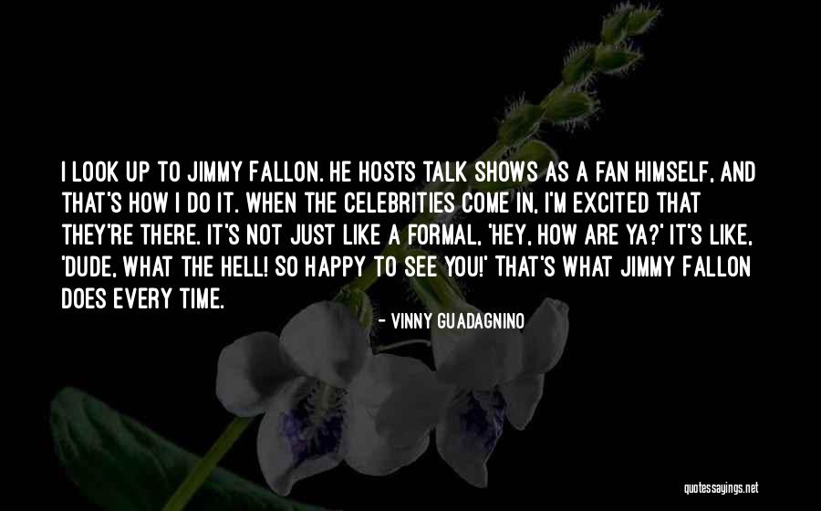 Hey What's Up Quotes By Vinny Guadagnino Hey What's Up Quotes By Vinny Guadagnino