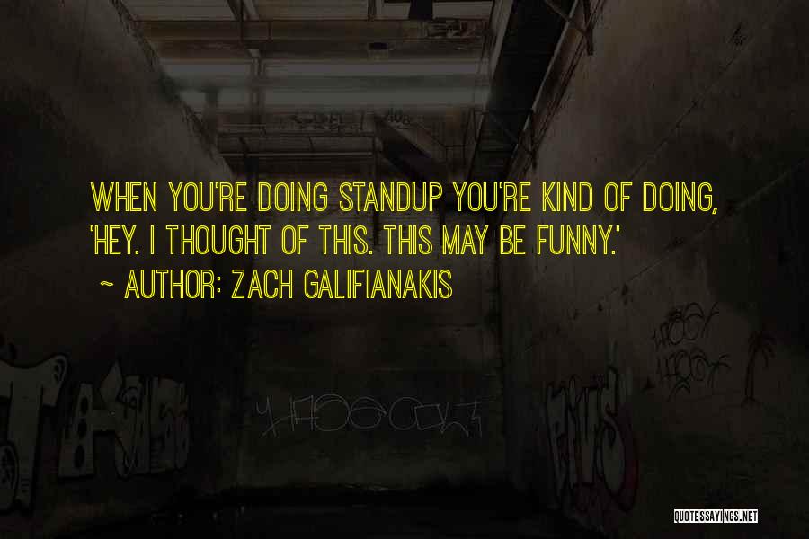 Hey You Funny Quotes By Zach Galifianakis