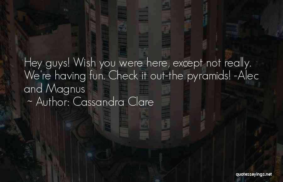 Hey You Guys Quotes By Cassandra Clare