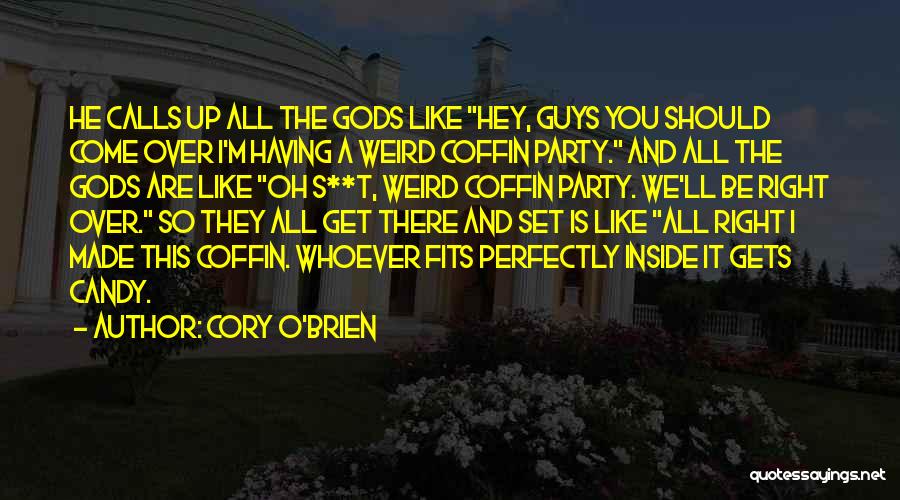 Hey You Guys Quotes By Cory O'Brien