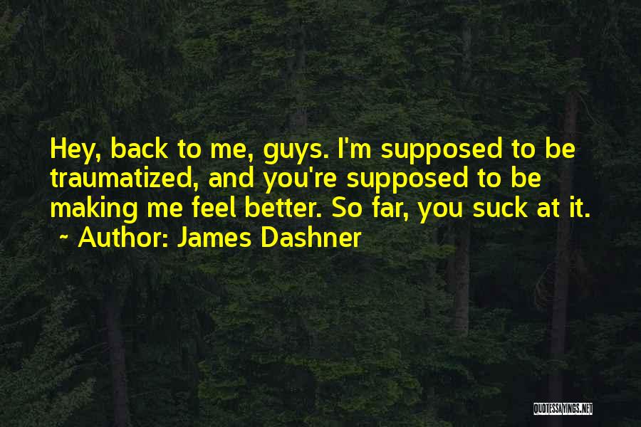 Hey You Guys Quotes By James Dashner