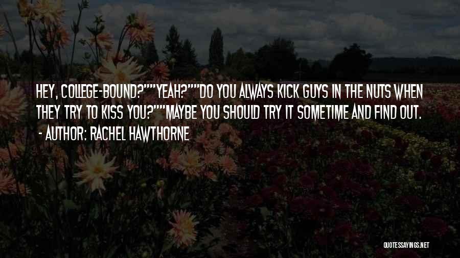 Hey You Guys Quotes By Rachel Hawthorne