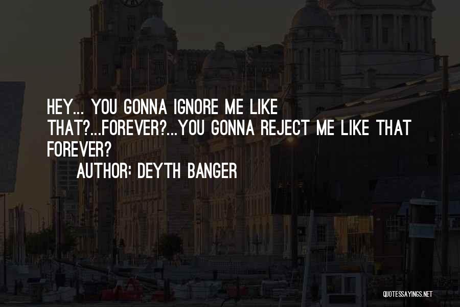 Hey You Quotes By Deyth Banger