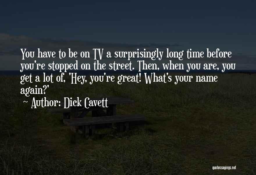 Hey You Quotes By Dick Cavett