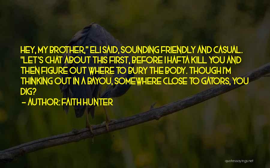 Hey You Quotes By Faith Hunter
