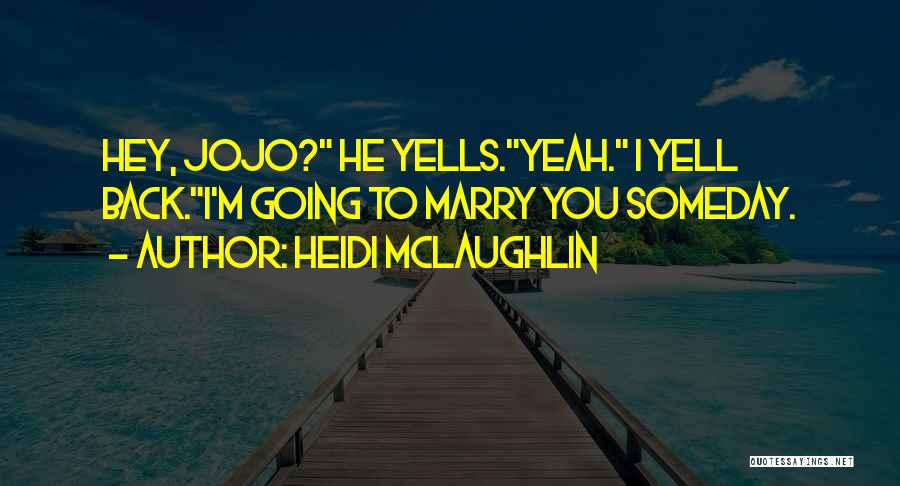 Hey You Yeah You Quotes By Heidi McLaughlin