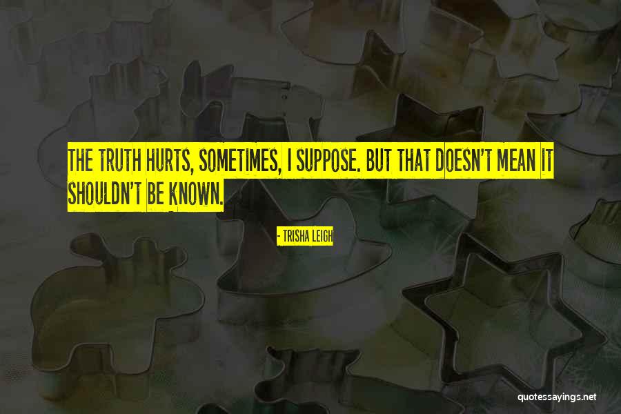 Heyrend Quotes By Trisha Leigh Heyrend Quotes By Trisha Leigh