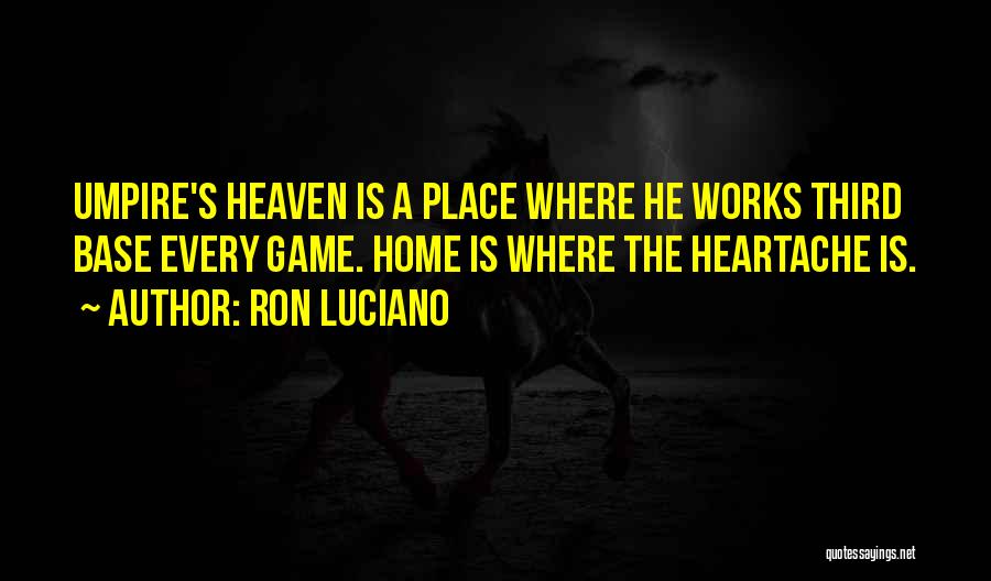 Heysphere Quotes By Ron Luciano