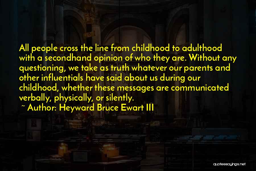 Heyward Bruce Ewart III Quotes 1376444