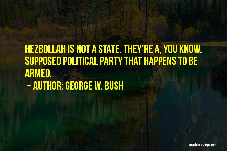 Hezbollah Quotes By George W. Bush