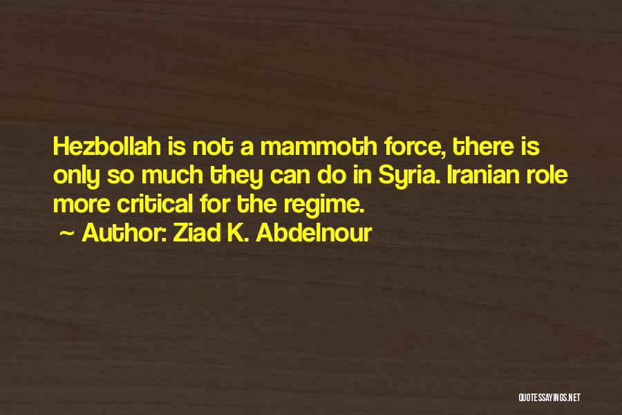 Hezbollah Quotes By Ziad K. Abdelnour