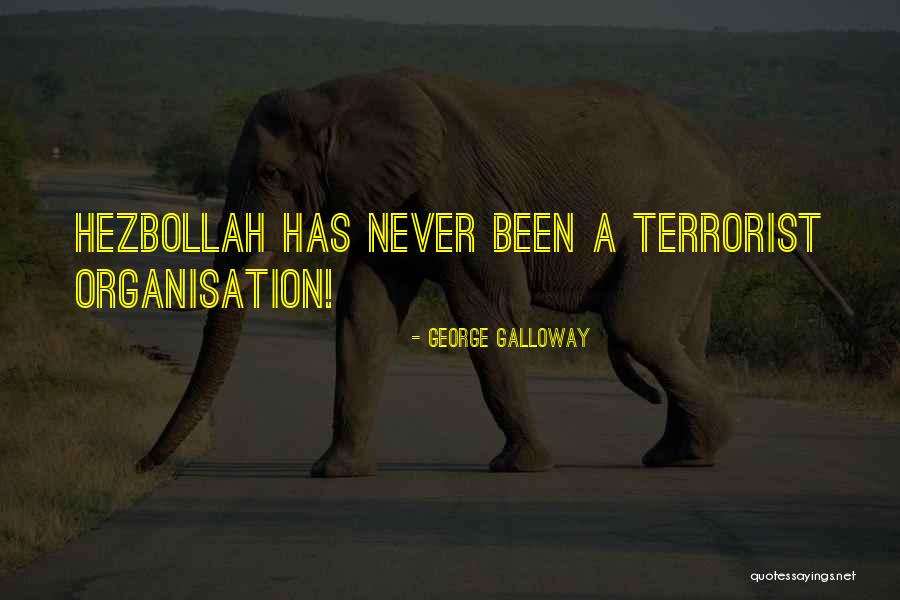 Hezbollah Terrorist Quotes By George Galloway Hezbollah Terrorist Quotes By George Galloway