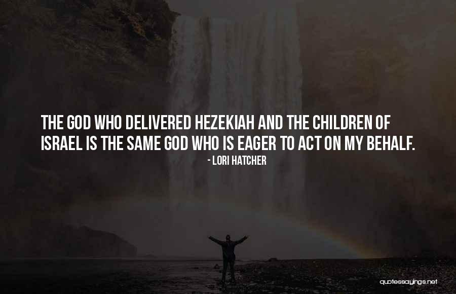 Hezekiah Quotes By Lori Hatcher