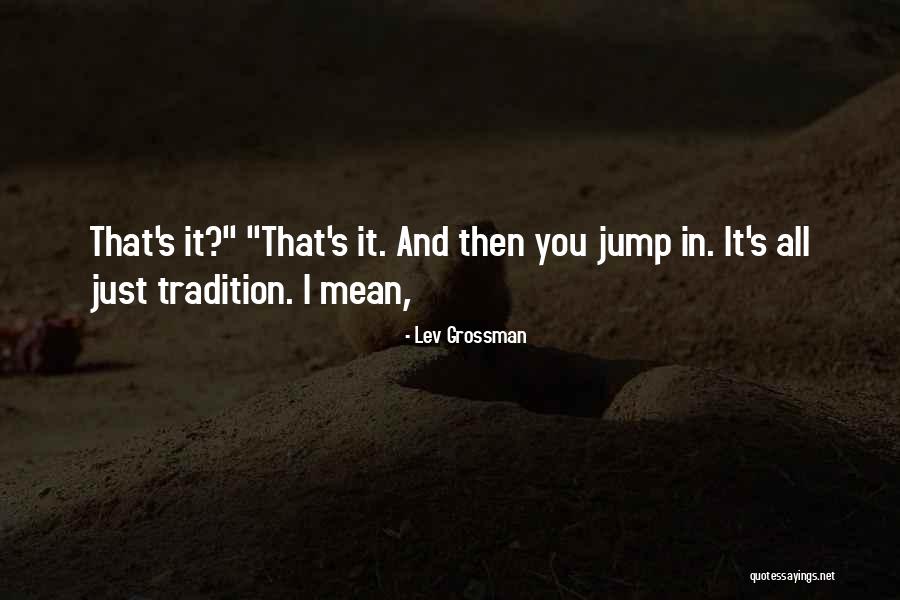 Hhhunt Quotes By Lev Grossman Hhhunt Quotes By Lev Grossman