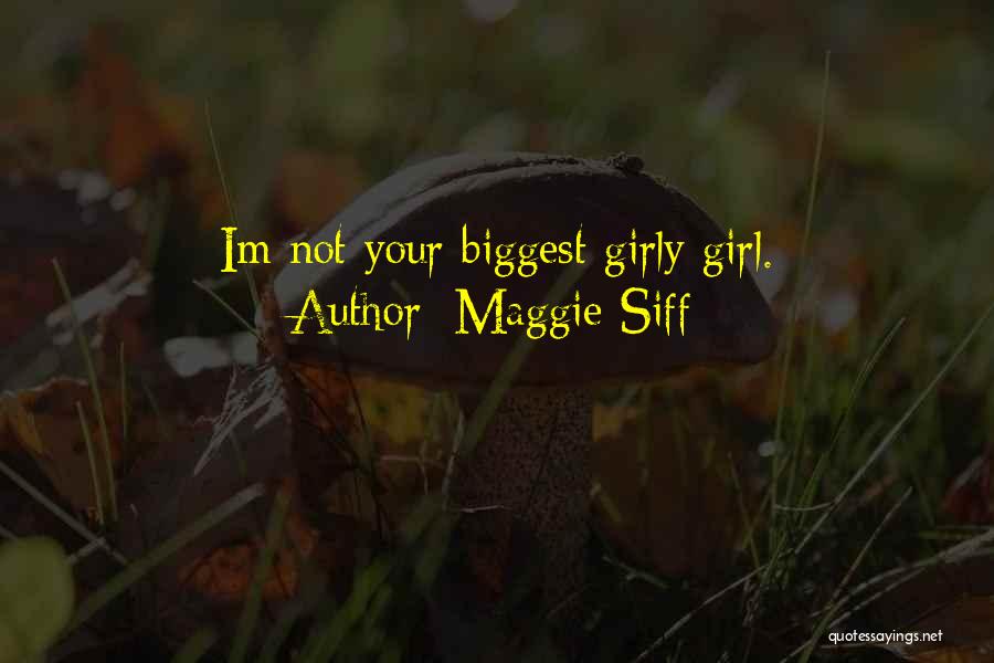 Hi Im A Girl Quotes By Maggie Siff