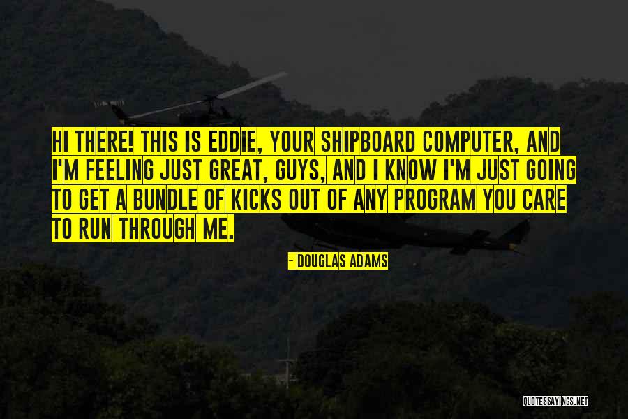 Hi Kicks Quotes By Douglas Adams Hi Kicks Quotes By Douglas Adams