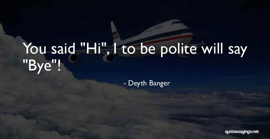Hi Quotes By Deyth Banger Hi Quotes By Deyth Banger