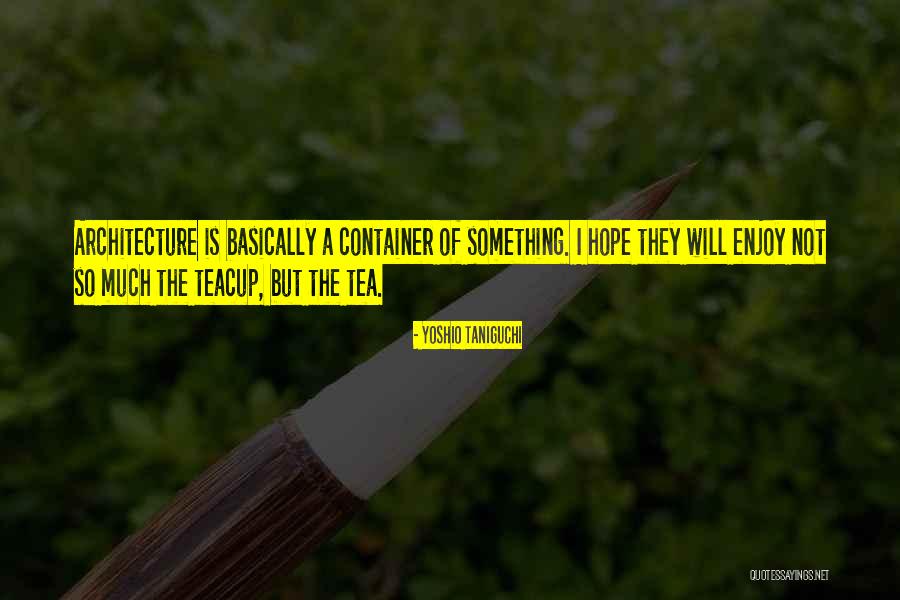 Hi Tea Quotes By Yoshio Taniguchi Hi Tea Quotes By Yoshio Taniguchi