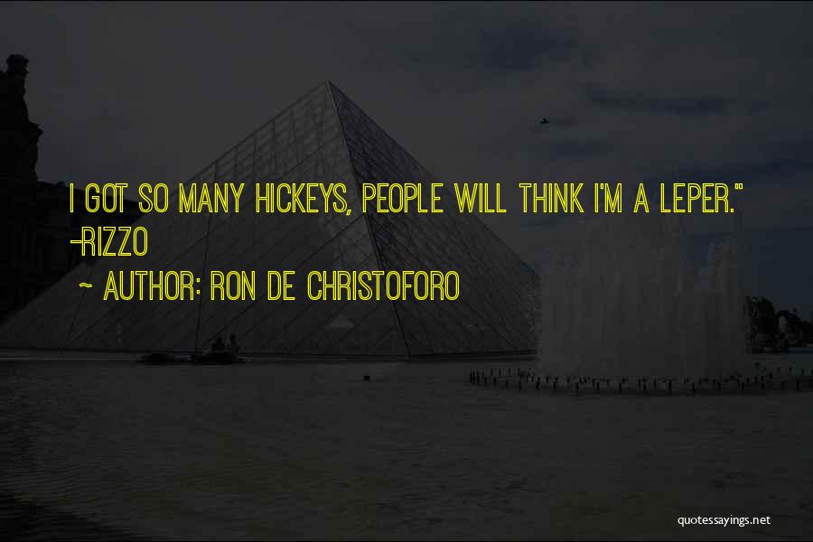 Hickeys Quotes By Ron De Christoforo